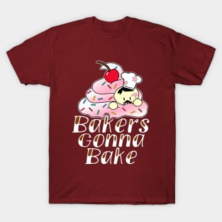 Bakers Gonna Bake T-Shirt